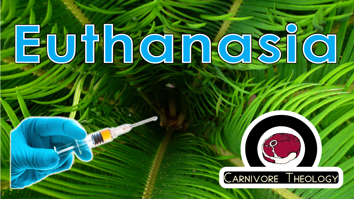 Euthanasia (Carnivore Theology: Ep. 27)