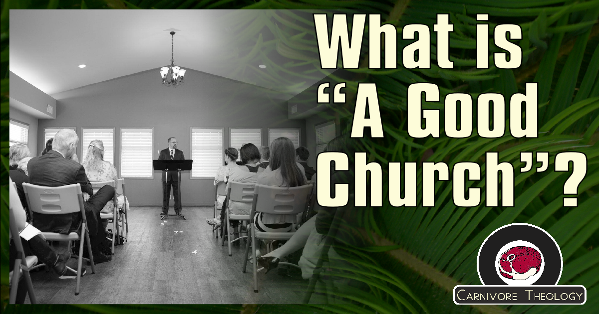 What is a “Good Church”? (Carnivore Theology: Ep 52)