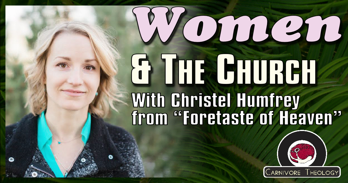 Women and the Church (Carnivore Theology Ep. 66)