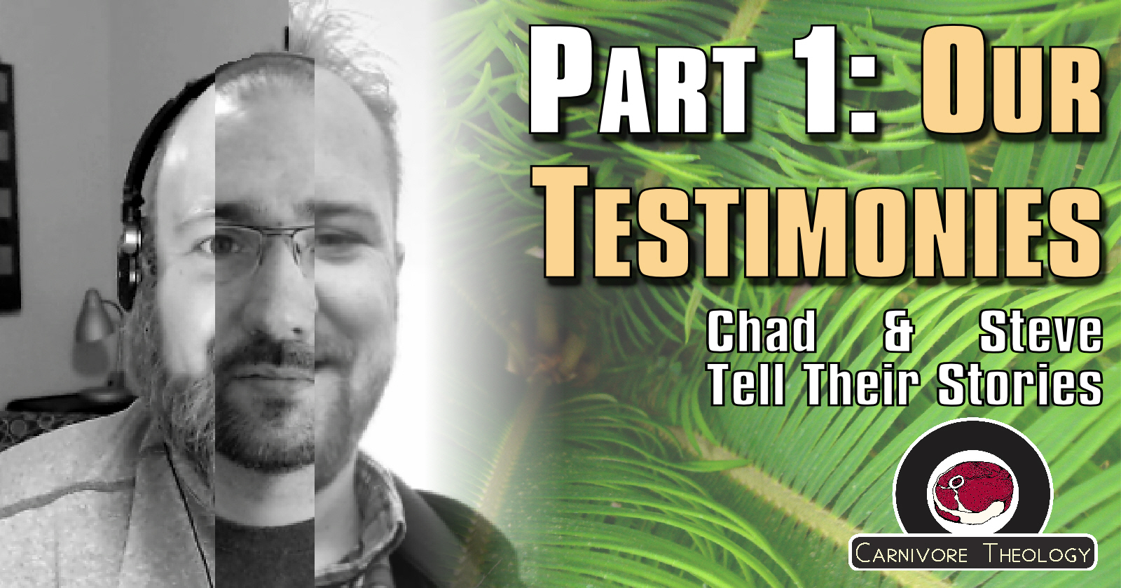 Our Testimonies (Carnivore Theology: Ep. 75)