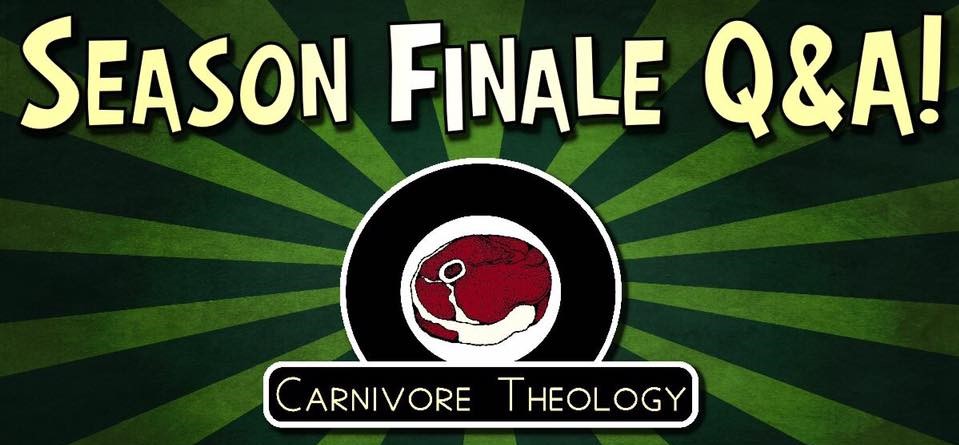 CT:LIVE Season 3 Finale Q&A (Carnivore Theology: Ep. 98)