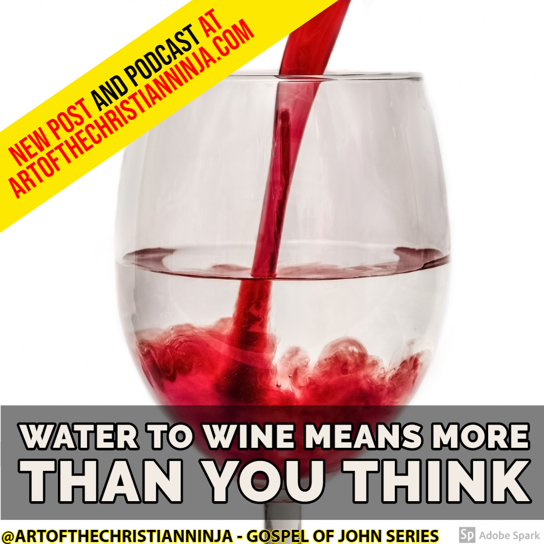 The Greater Meanings of Jesus Turning Water to Wine (Gospel of John Series)