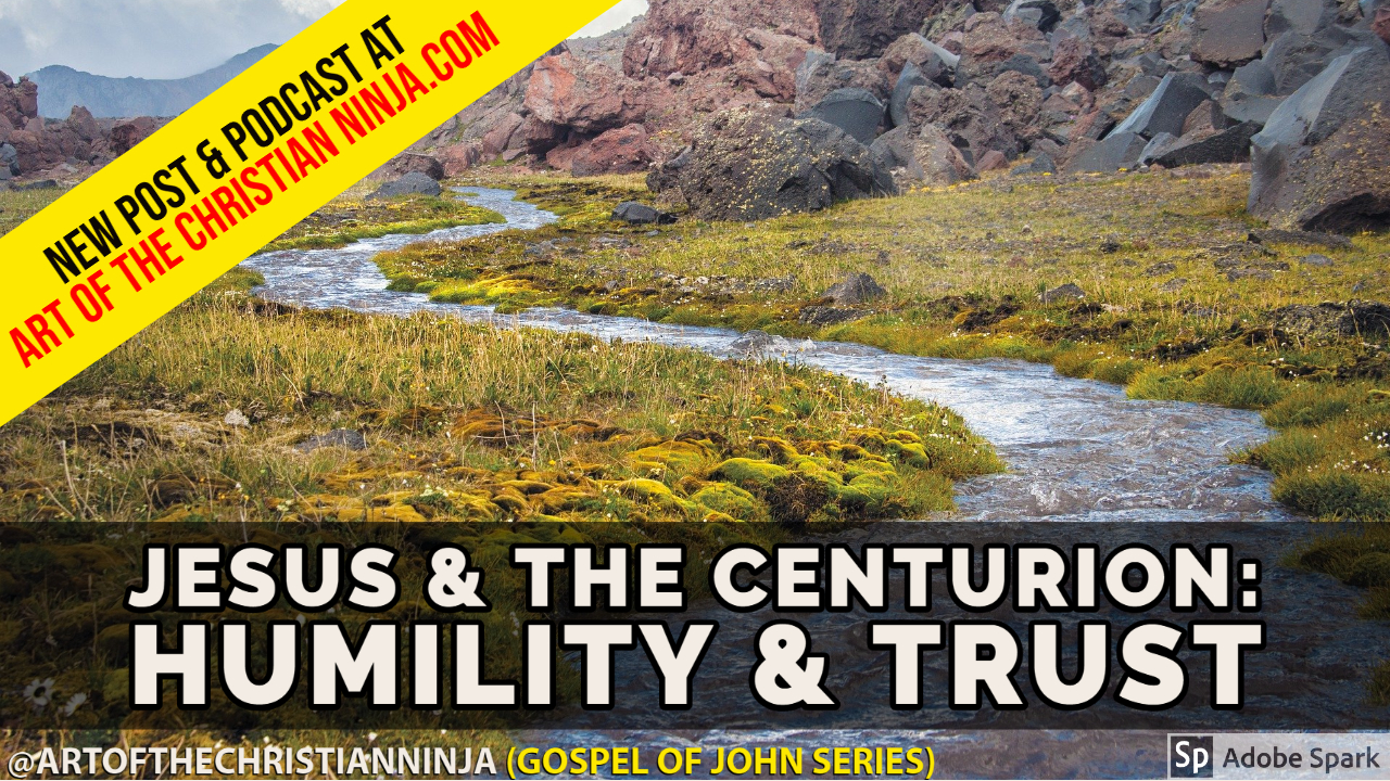 Jesus & The Centurion: Humility & Trust (Gospel of John Series)