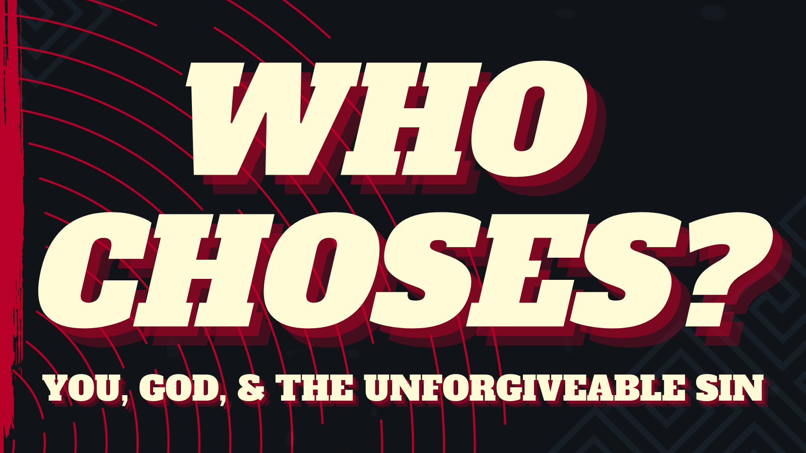 Does God decide who goes to heaven or do people choose God? And how does the “Unforgivable Sin” factor in?