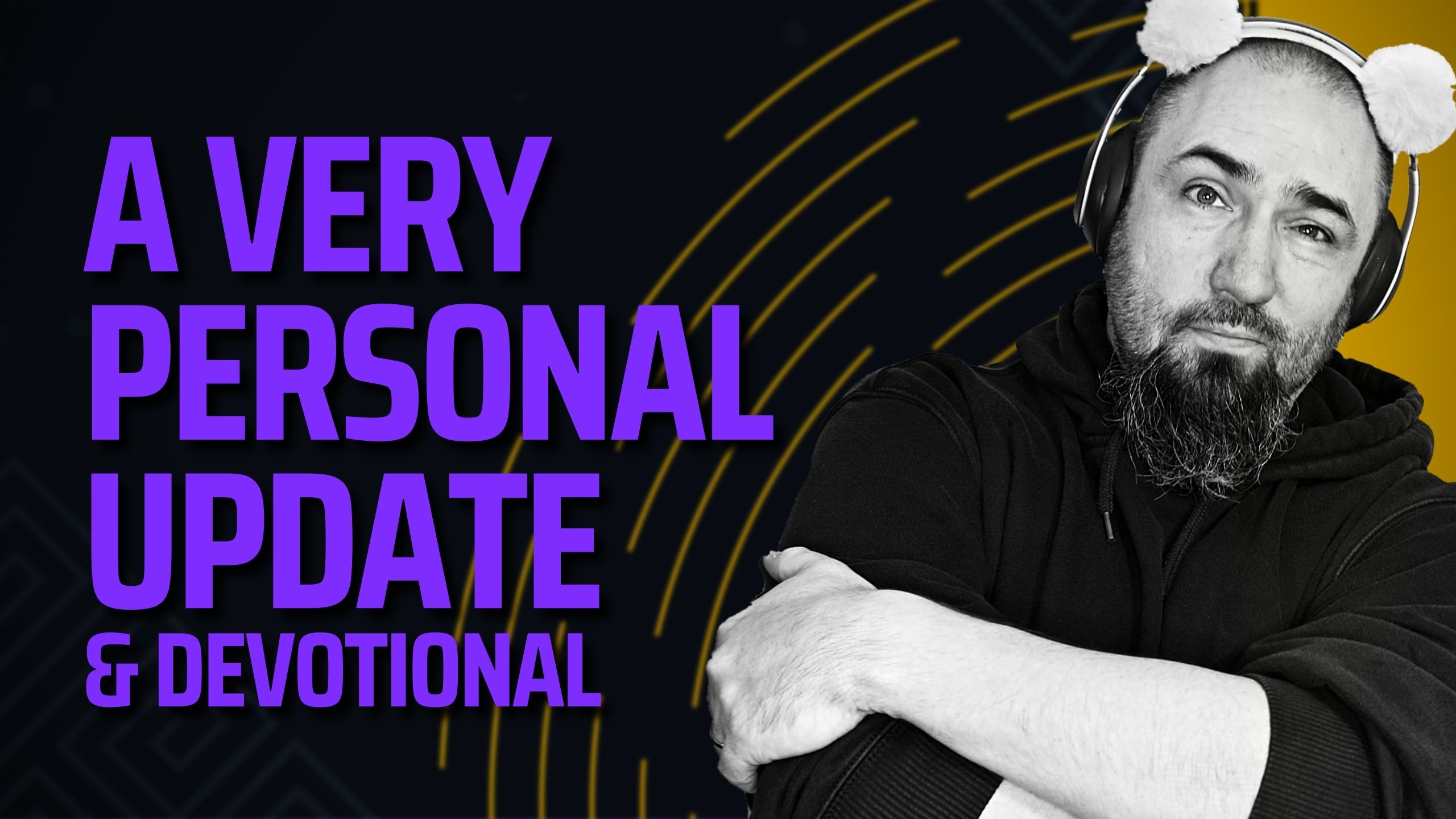 A Very Personal Update (& Devotional)