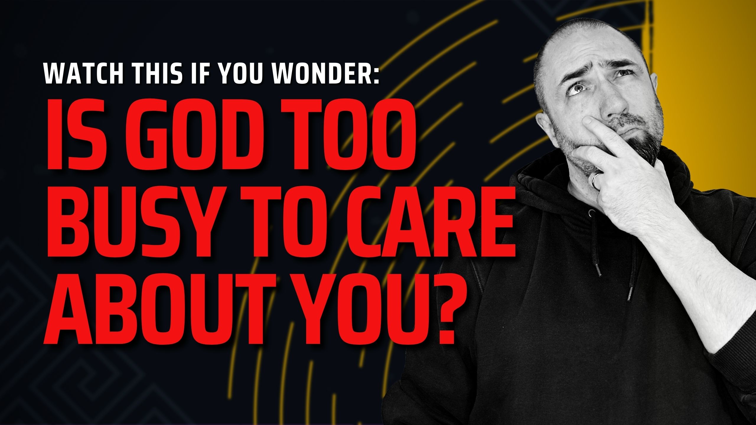 Is God Too Busy to Care About You?